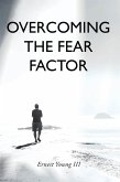 Overcoming the Fear Factor (eBook, ePUB)