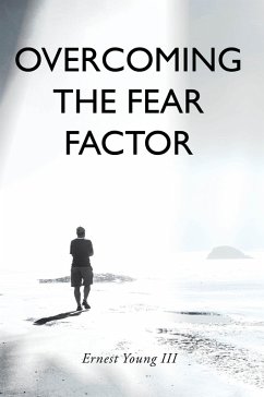 Overcoming the Fear Factor (eBook, ePUB) - Young III, Ernest
