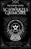 Moderne Hexe Schwarzes Grimoire - Zaubersprüche, Anrufungen, Amulette und Divinationen für Hexen und Zauberer (eBook, ePUB)