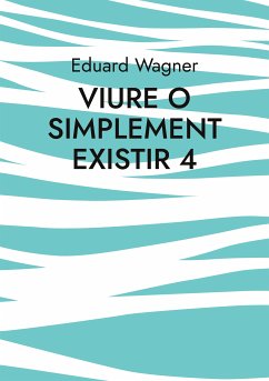 Viure o simplement existir 4 (eBook, ePUB) - Wagner, Eduard