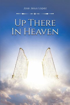 Up There in Heaven (eBook, ePUB) - Lopez, Jose Jesus