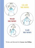 Glad Mummy, Mad Mummy, sad Mummy - ebook (eBook, ePUB) Glad Mummy, Mad Mummy, sad Mummy - ebook (eBook, ePUB)