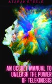 An Occult Manual to Unleash the Power of Telekinesis (eBook, ePUB)