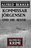 Kommissar Jörgensen und die Bestie: Kommissar Jörgensen Hamburg Krimi (eBook, ePUB)