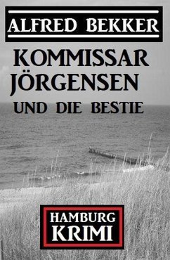 Cover Kommissar Jörgensen und die Bestie: Kommissar Jörgensen Hamburg Krimi (eBook, ePUB)