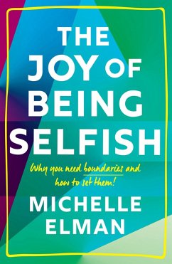 The Joy of Being Selfish (eBook, ePUB) - Elman, Michelle