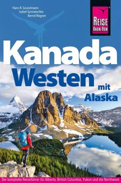Reise Know-How Reiseführer Kanada Westen mit Alaska - Synnatschke, Isabel;Grundmann, Hans-Rudolf;Wagner, Bernd