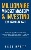 Millionaire Mindset Mastery & Investing for Beginners 2024 (eBook, ePUB)