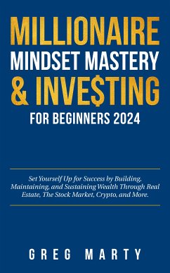 Millionaire Mindset Mastery & Investing for Beginners 2024 (eBook, ePUB) - Marty, Greg