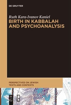 Birth in Kabbalah and Psychoanalysis (eBook, ePUB) - Kara-Ivanov Kaniel, Ruth