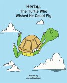 Herbie, The Turtle Who Wished He Could Fly (eBook, ePUB)