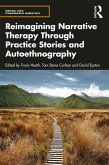 Reimagining Narrative Therapy Through Practice Stories and Autoethnography (eBook, ePUB)
