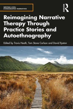 Reimagining Narrative Therapy Through Practice Stories and Autoethnography (eBook, ePUB)