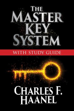The Master Key System with Study Guide (eBook, ePUB) - Haanel, Charles F.