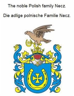 The noble Polish family Necz. Die adlige polnische Familie Necz. (eBook, ePUB)