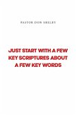 Just Start with a Few Key Scriptures about a Few Key Words (eBook, ePUB)