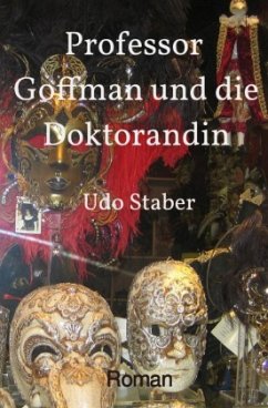 Professor Goffman und die Doktorandin - Staber, Udo