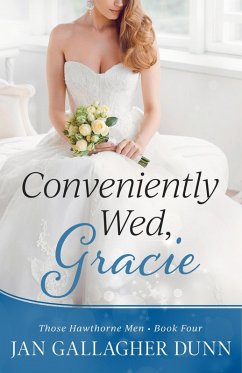 Conveniently Wed, Gracie (Those Hawthorne Men, #4) (eBook, ePUB) - Dunn, Jan Gallagher