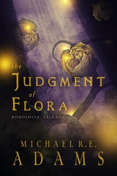 The Judgment of Flora (Rohoshita, Tale #3) (eBook, ePUB) - Adams, Michael R. E.