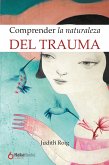 Comprender la naturaleza del trauma (eBook, ePUB)