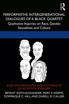 Performative Intergenerational Dialogues of a Black Quartet (eBook, PDF) - Alexander, Bryant Keith; Weems, Mary E.; Hill, Dominique C.; Callier, Durell M.