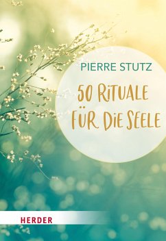 50 Rituale für die Seele (eBook, ePUB) - Stutz, Pierre