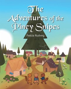 The Adventures of the Piney Snipes (eBook, ePUB) - Rushing, Felicia