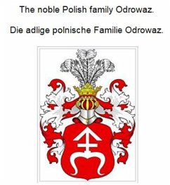 The noble Polish family Odrowaz. Die adlige polnische Familie Odrowaz. (eBook, ePUB)