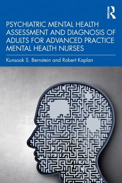 Psychiatric Mental Health Assessment and Diagnosis of Adults for Advanced Practice Mental Health Nurses (eBook, PDF) - Bernstein, Kunsook S.; Kaplan, Robert