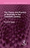 The Theory and Practice of Neutrality in the Twentieth Century (eBook, PDF)