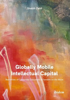 Globally Mobile Intellectual Capital: Narratives of Corporate Executives & Families on the Move - Zaidi, Shabih