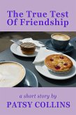 The True Test Of Friendship (eBook, ePUB) The True Test Of Friendship (eBook, ePUB)