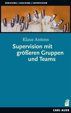 Supervision mit größeren Gruppen und Teams - Antons, Klaus