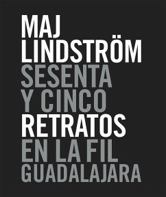 Sesenta y cinco retratos en la FIL Guadalajara (eBook, ePUB) - Robles, Vanesa; Lindström, Irja Maj; Padilla López, Raúl; Schulz Manaut, Marisol