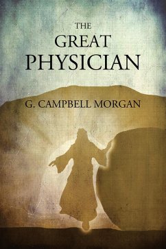 The Great Physician (eBook, ePUB) - Campbell Morgan, G.