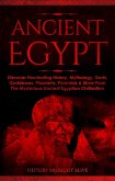 Ancient Egypt: Discover Fascinating History, Mythology, Gods, Goddesses, Pharaohs, Pyramids & More From The Mysterious Ancient Egyptian Civilisation (eBook, ePUB)