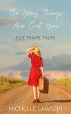 The Way Things Are Out Here: Five Travel Tales (eBook, ePUB)