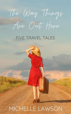 The Way Things Are Out Here: Five Travel Tales (eBook, ePUB) Cover The Way Things Are Out Here: Five Travel Tales (eBook, ePUB)