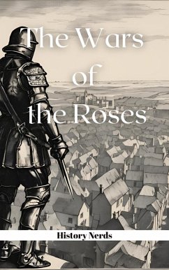 The Wars of the Roses (The History of England, #3) (eBook, ePUB) - Nerds, History
