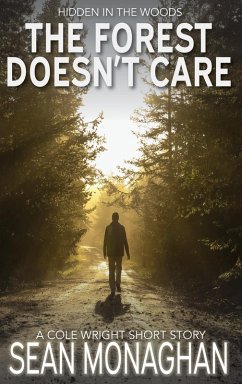 The Forest Doesn't Care (Cole Wright) (eBook, ePUB) - Monaghan, Sean