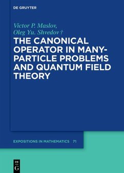 The Canonical Operator in Many-Particle Problems and Quantum Field Theory (eBook, ePUB) - Maslov, Victor P.; Shvedov, Oleg Yu.