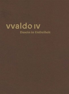 Dasein in Unfreiheit (vvaldo IV) - Erhart, Peter;Hüeblin, Jakob Kuratli;Moeschlin, Kathrin