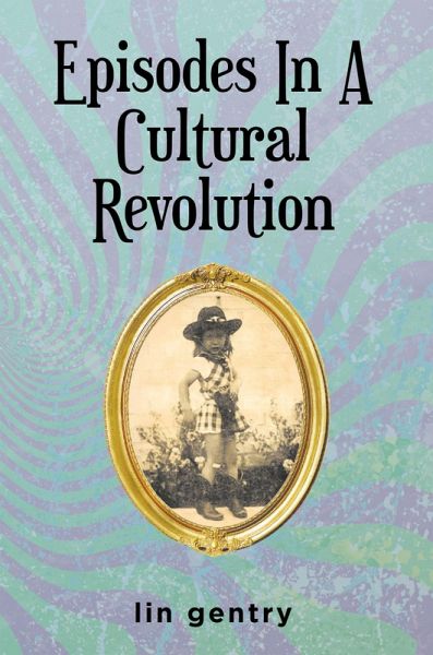 Episodes In A Cultural Revolution (eBook, ePUB) Episodes In A Cultural Revolution (eBook, ePUB)
