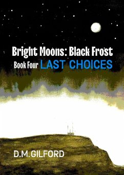 Cover Bright Moons: Black Frost, Book Four: Last Choices (eBook, ePUB)