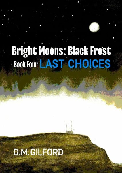 Bright Moons: Black Frost, Book Four: Last Choices (eBook, ePUB)