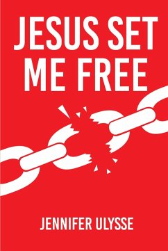 Jesus Set Me Free (eBook, ePUB) - Ulysse, Jennifer