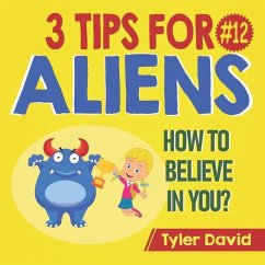 How to Believe in YOU: 3 Tips For Aliens - David, Tyler