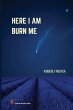 Here I Am Burn Me - Bild 1