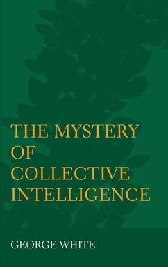 The Mystery of Collective Intelligence - White, George