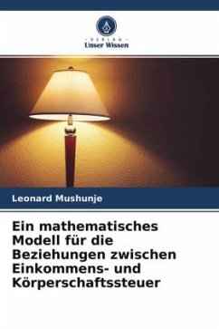 Ein mathematisches Modell für die Beziehungen zwischen Einkommens- und Körperschaftssteuer - Mushunje, Leonard